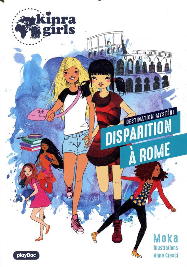 KINRA GIRLS - DESTINATION MYSTERE - DISPARITION A ROME  - TOME 1