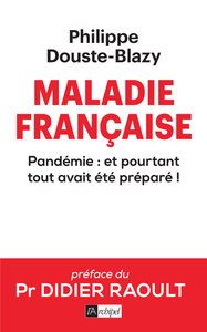 MALADIE FRANCAISE - PANDEMIE : ET POURTANT TOUT AVAIT ETE PREPARE !