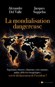 LA MONDIALISATION DANGEREUSE - VERS LE DECLASSEMENT DE L'OCCIDENT