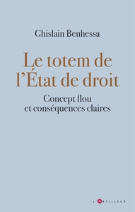LE TOTEM DE L'ETAT DE DROIT - CONCEPT FLOU ET CONSEQUENCES CLAIRES