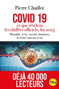 COVID 19, CE QUE REVELENT LES CHIFFRES OFFICIELS FIN 2023 - MORTALITE, TESTS, VACCINS, HOPITAUX, LA