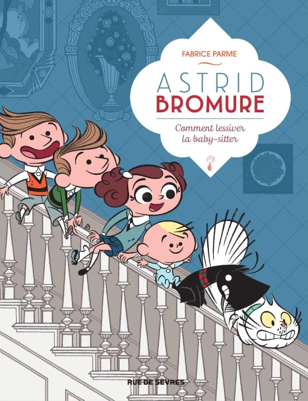 Astrid bromure - tome 7 - comment lessiver la baby-sitter