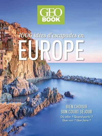 GEOBOOK - 1 000 IDEES D'ESCAPADES EN EUROPE