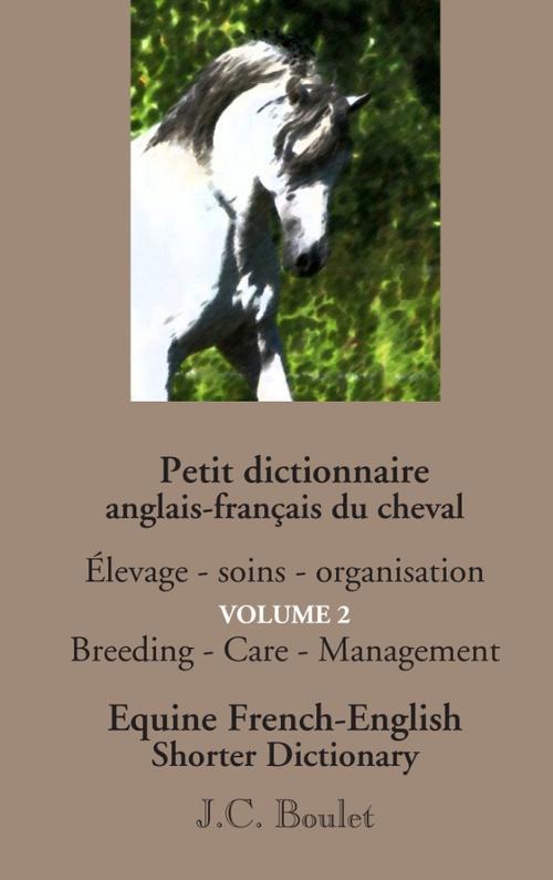 PETIT DICTIONNAIRE ANGLAIS-FRANCAIS DU CHEVAL - VOL. 2 - ELEVAGE - SOINS - ORGANISATION