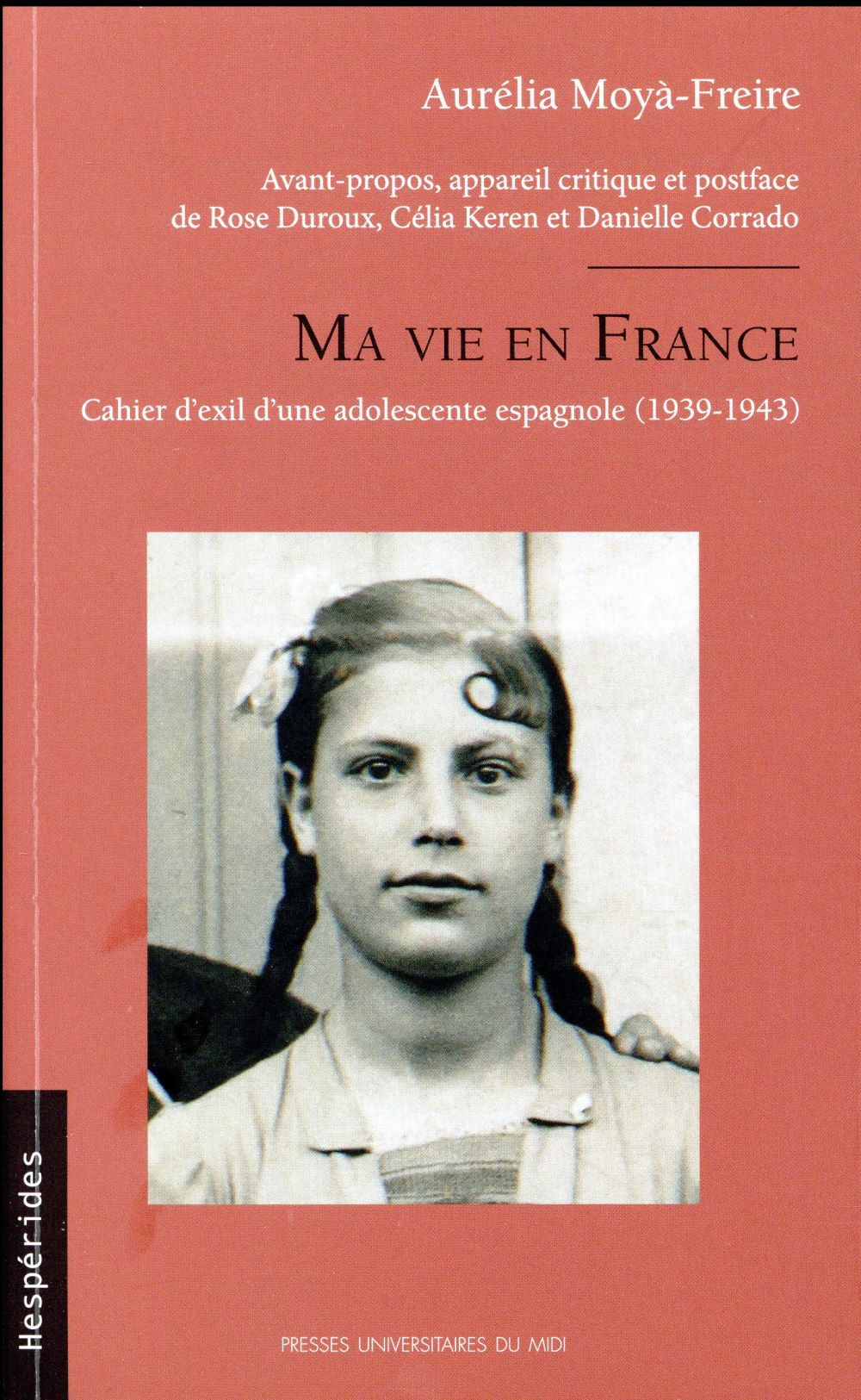 MA VIE EN FRANCE - CAHIER D'EXIL D'UNE ADOLESCENTE ESPAGNOLE (1939-1943)