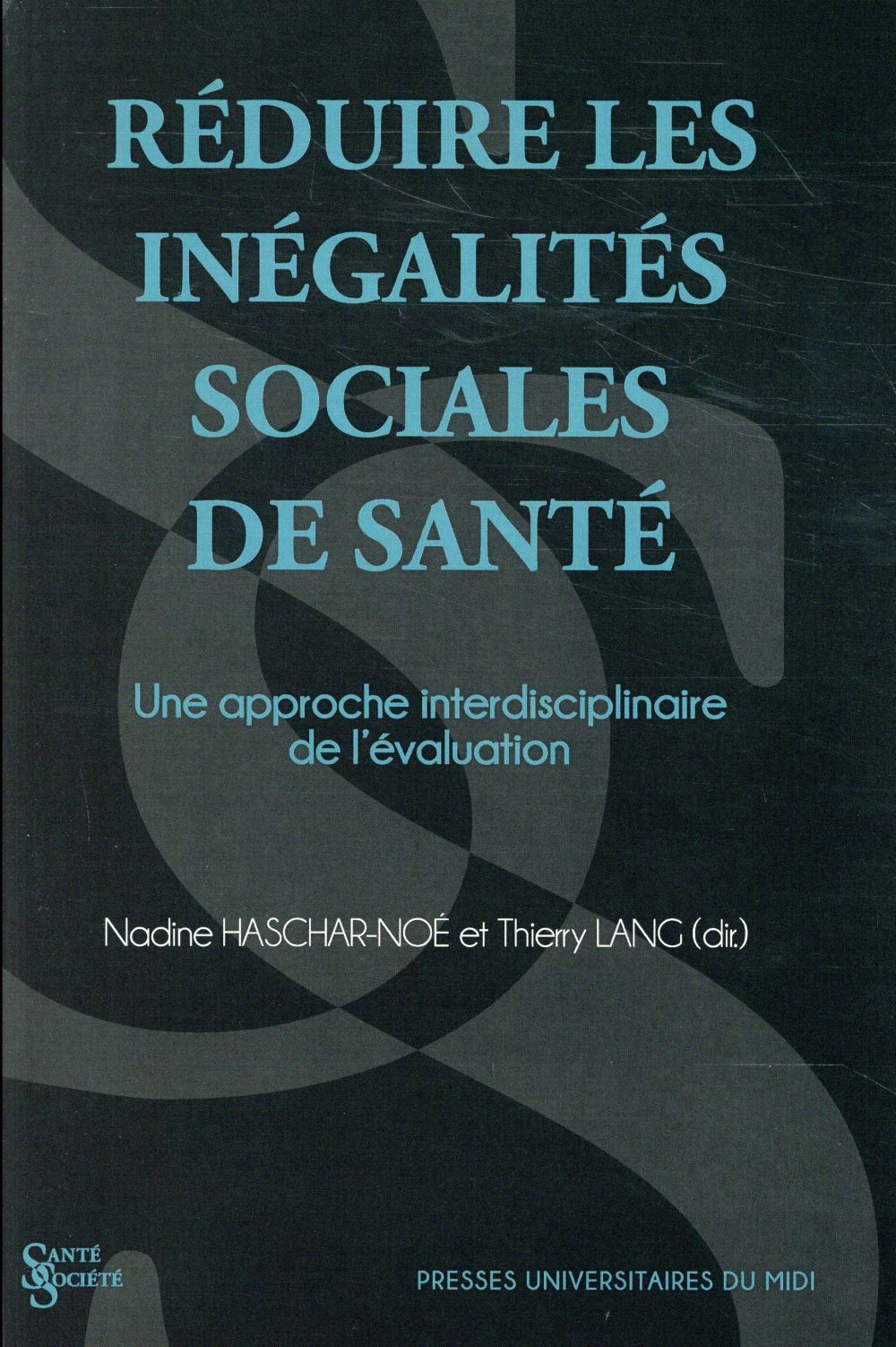 REDUIRE LES INEGALITES SOCIALES DE SANTE - UNE APPROCHE INTERDISCIPLINAIRE DE L'EVALUATION