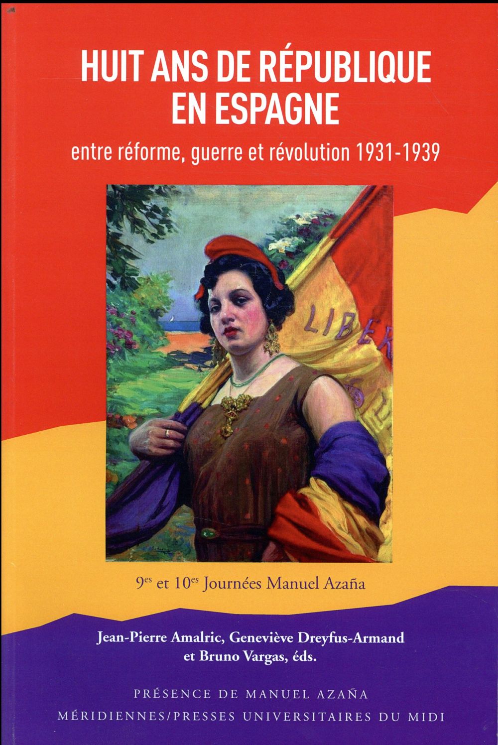 HUIT ANS DE REPUBLIQUE EN ESPAGNE - ENTRE REFORME, GUERRE ET REVOLUTION (1931-1939)