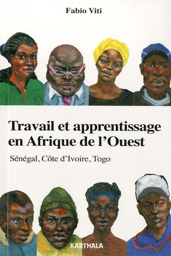 TRAVAIL ET APPRENTISSAGE EN AFRIQUE DE L'OUEST - SENEGAL, COTE D'IVOIRE, TOGO
