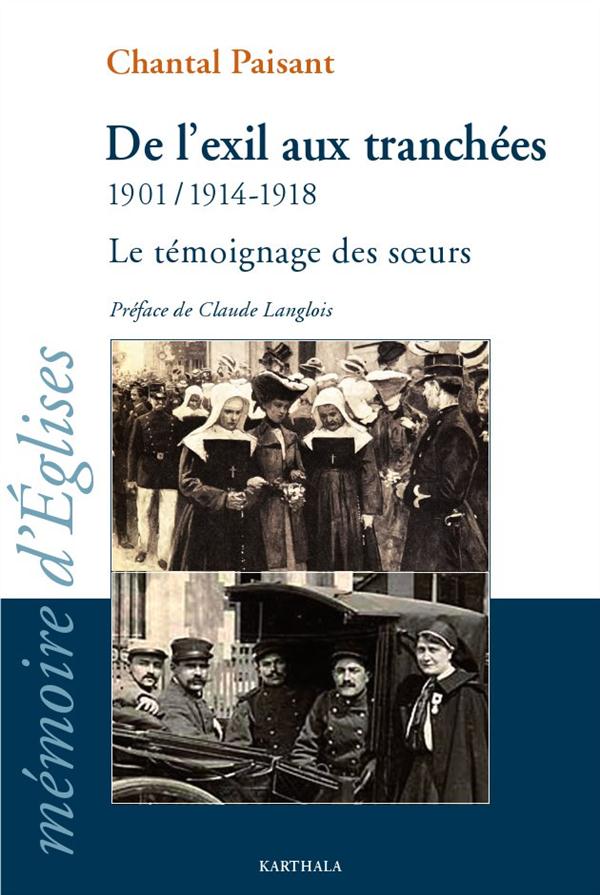 DE L'EXIL AUX TRANCHEES 1901-1914-1918 - LE TEMOIGNAGE DES SOEURS
