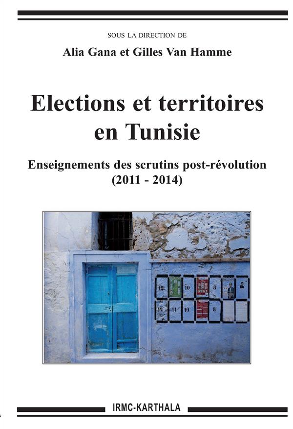 ELECTIONS ET TERRITOIRES EN TUNISIE - ENSEIGNEMENTS DES SCRUTINS POST-REVOLUTION, 2011-2014