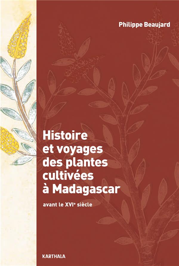 HISTOIRE ET VOYAGES DES PLANTES CULTIVEES A MADAGASCAR - AVANT LE XVIE SIECLE