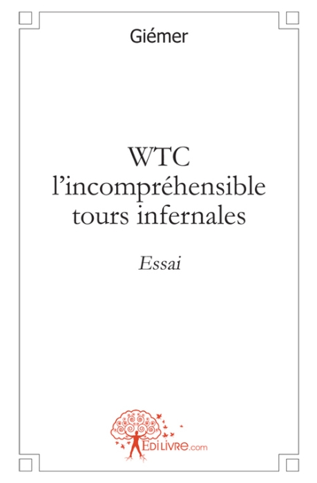 WTC L'INCOMPREHENSIBLE TOURS INFERNALES - ESSAI