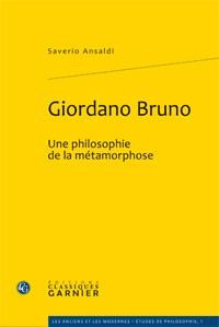 GIORDANO BRUNO - UNE PHILOSOPHIE DE LA METAMORPHOSE