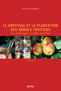 LE GREFFAGE ET LA PLANTATION DES ARBRES FRUITIERS - LES TECHNIQUES LES PLUS ACTUELLES