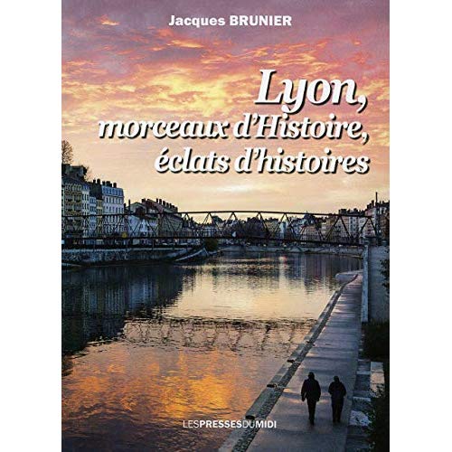 LYON MORCEAUX D'HISTOIRES, ECLAT D'HISTOIRE