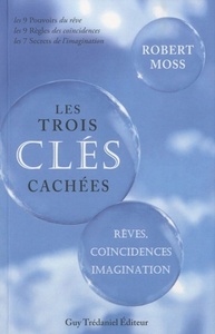 LES TROIS CLES CACHEES - REVES, COINCIDENCES, IMAGNATION