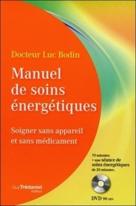 MANUEL DE SOINS ENERGETIQUES - SOIGNER SANS APPAREIL ET SANS MEDICAMENT