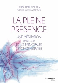LA PLEINE PRESENCE - UNE MEDITATION BASEE SUR LES 12 PRINCIPALES PSYCHOTHERAPIES