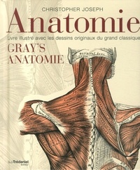 ANATOMIE - LIVRE ILLUSTRE AVEC LES DESSINS ORIGINAUX DU GRAND CLASSIQUE GRAY'S ANATOMIE