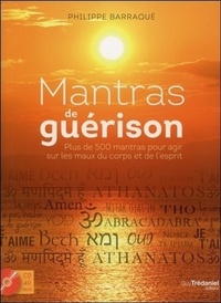 MANTRAS DE GUERISON - 500 MANTRAS POUR AGIR SUR LES MAUX DU CORPS ET DE L'ESPRIT (CD)