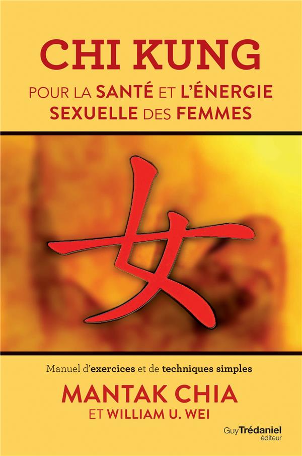 CHI KUNG - POUR LA SANTE ET L'ENERGIE SEXUELLE DES FEMMES