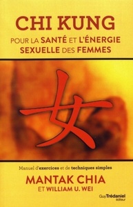 CHI KUNG - POUR LA SANTE ET L'ENERGIE SEXUELLE DES FEMMES