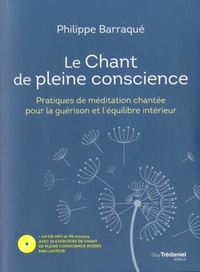 LE CHANT DE PLEINE CONSCIENCE - PRATIQUES DE MEDITATION CHANTEE POUR LA GUERISON ET L'EQUILIBRE INTE
