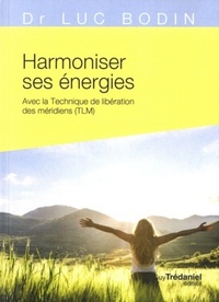 HARMONISER SES ENERGIES AVEC LA TECHNIQUE DE LIBERATION DES MERIDIENS (TLM)