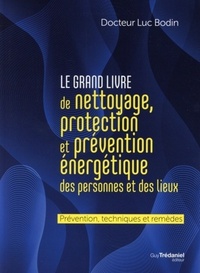 LE GRAND LIVRE DE NETTOYAGE, PROTECTION ET PREVENTION ENERGETIQUE DES PERSONNES ET DES LIEUX