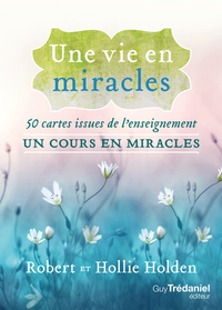 UNE VIE EN MIRACLES - 50 CARTES ISSUES DE L'ENSEIGNEMENT UN COURS EN MIRACLES
