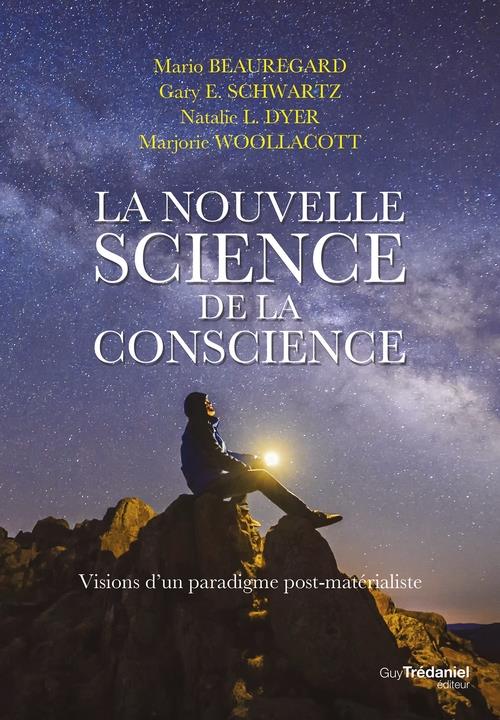 LA NOUVELLE SCIENCE DE LA CONSCIENCE - VISION D'UN PARADIGME POST-MATERIALISTE