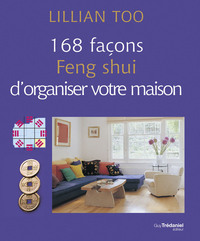 168 FACONS FENG SHUI D&#039;ORGANISER VOTRE MAISON