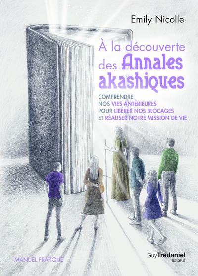 A LA DECOUVERTE DES ANNALES AKASHIQUES - COMPRENDRE NOS VIES ANTERIEURES POUR LIBERER LES BLOCAGES E