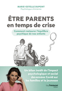 ETRE PARENTS EN TEMPS DE CRISE - COMMENT RESTAURER L'EQUILIBRE PSYCHIQUE DE NOS ENFANTS