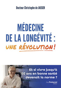 MEDECINE DE LA LONGEVITE : UNE REVOLUTION !