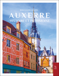 AUXERRE - HISTOIRE ET PATRIMOINE