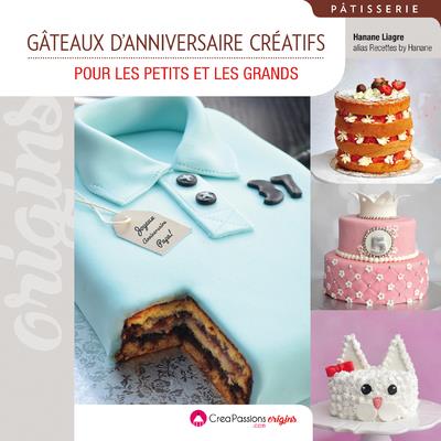 GATEAUX D'ANNIVERSAIRE CREATIFS - POUR LES PETITS ET LES GRANDS