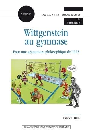 WITTGENSTEIN AU GYMNASE - POUR UNE GRAMMAIRE PHILOSOPHIQUE DE L'EPS