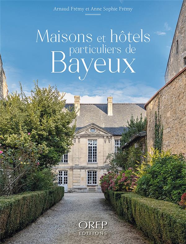 MAISONS ET HOTELS PARTICULIERS DE BAYEUX