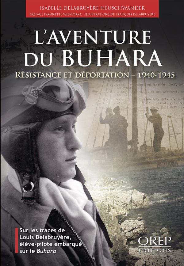 L AVENTURE DU BUHARA - RESISTANCE ET DEPORTATION - 1940-1945