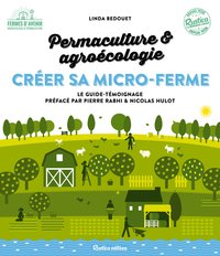 CREER SA MICRO-FERME : PERMACULTURE ET AGROECOLOGIE