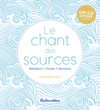 LE CHANT DES SOURCES - MEDITATION - CONTES - HARMONIE : 1 CD AUDIO OFFRET !