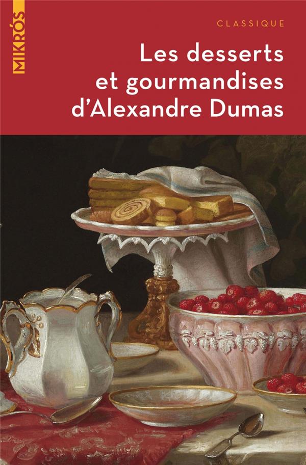 Les desserts et gourmandises d alexandre dumas
