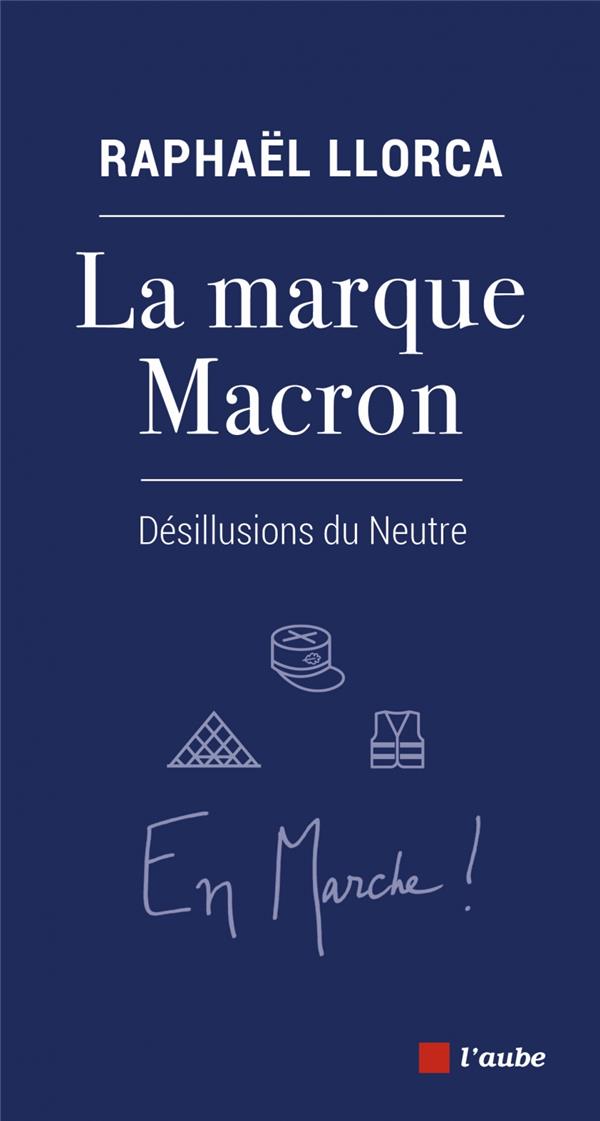 La marque macron - desillusions du neutre
