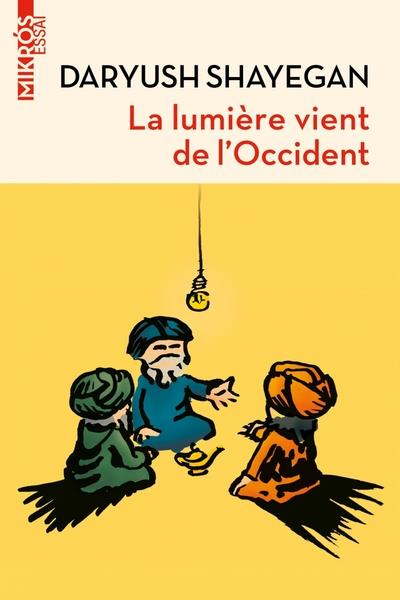La lumiere vient de l'occident - le reenchantement du monde