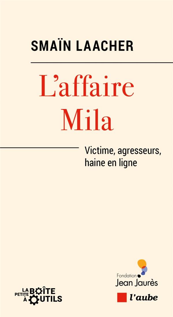 L AFFAIRE MILA - VICTIME, AGRESSEURS, HAINE EN LIGNE