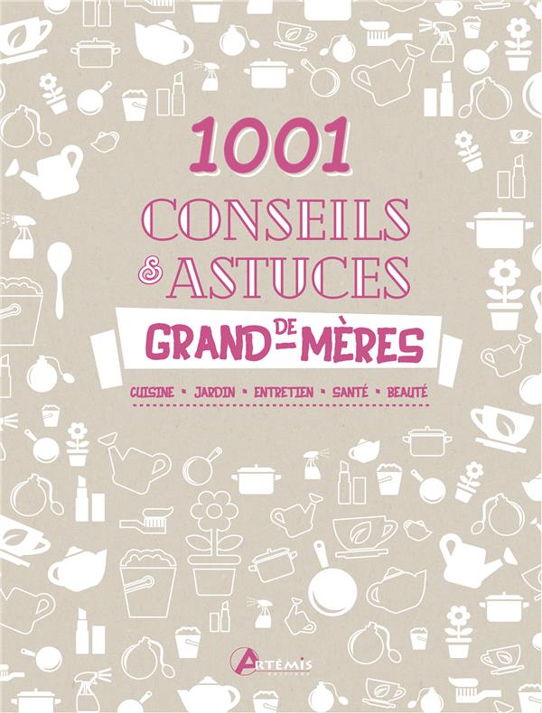 1 001 CONSEILS ET ASTUCES DE GRAND-MERES