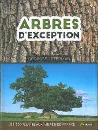 ARBRES D'EXCEPTION, LES 500 PLUS BEAUX ARBRES DE FRANCE