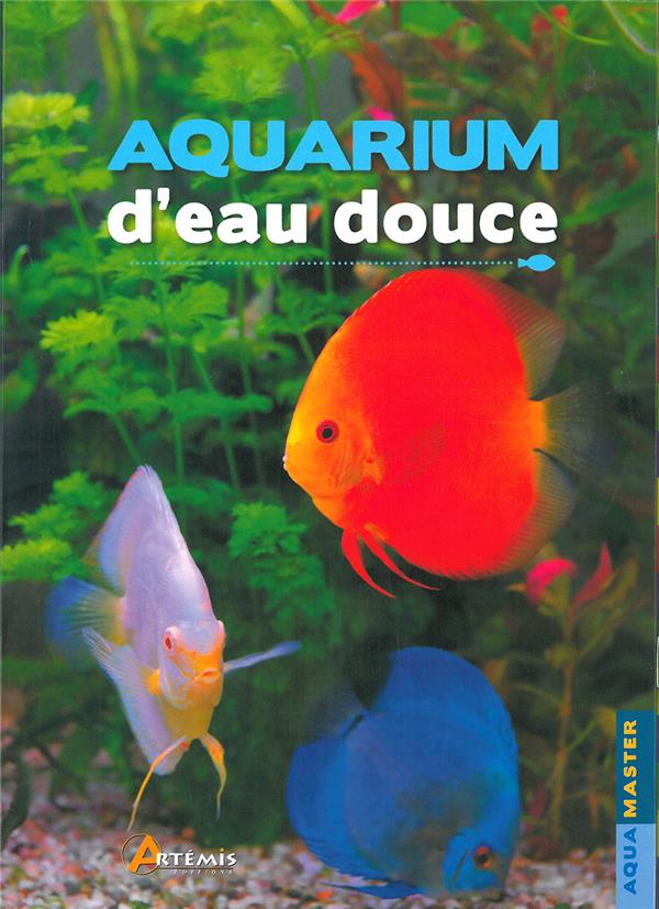 AQUARIUM D'EAU DOUCE - NOUVELLE EDITION