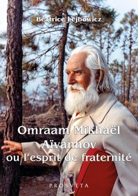 OMRAAM MIKHAEL AIVANHOV OU L'ESPRIT DE FRATERNITE